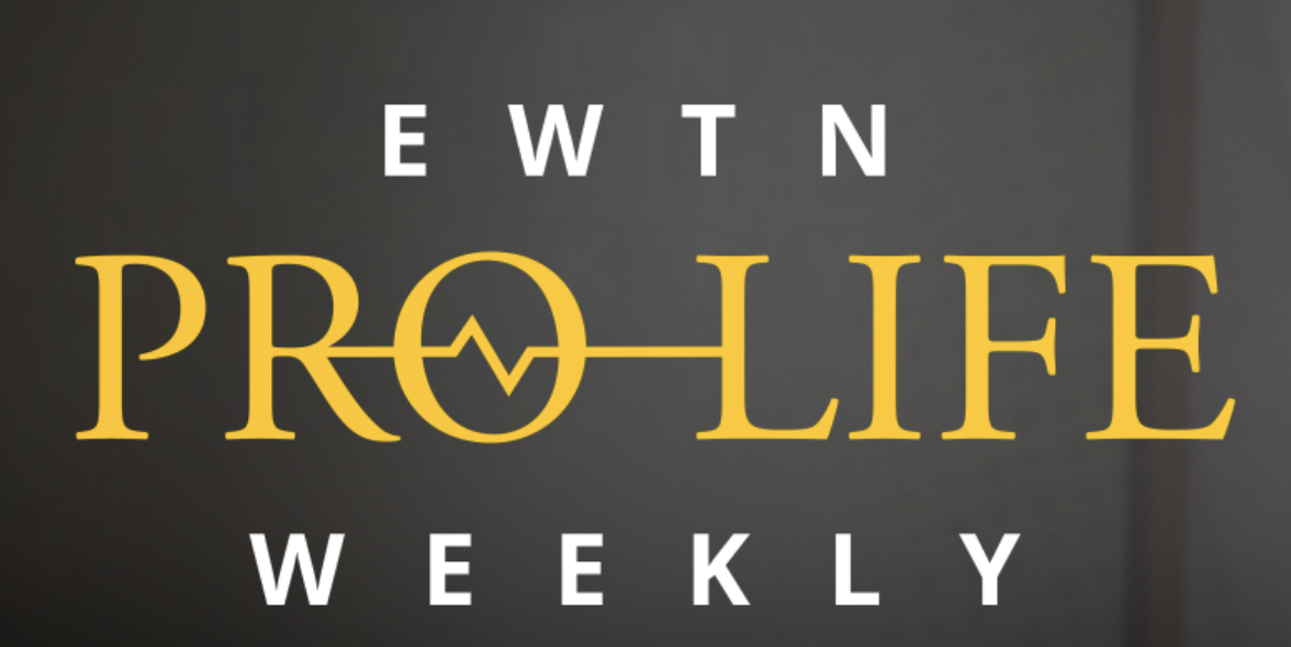 EWTN On Demand Pro-Life Weekly